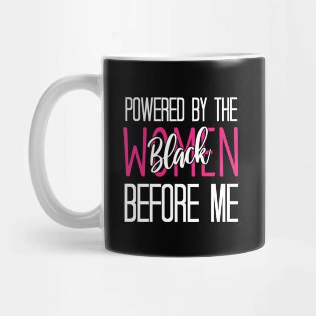 Powered By The Black Women Before Me - Funny Black History Classic by chidadesign